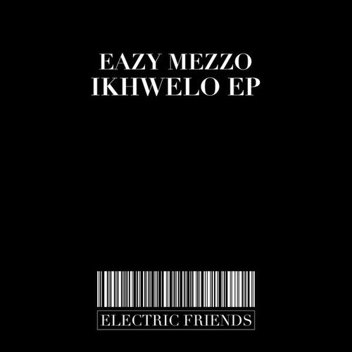 Eazy Mezzo - Ikhwelo EP [EFM233]